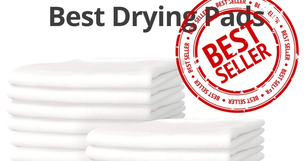 Best Drying Pads