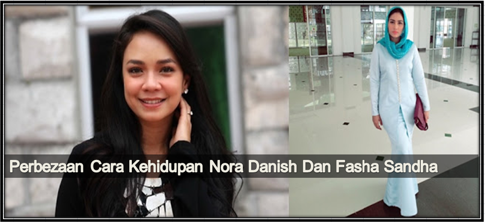 Perbezaan Kehidupan Nora Danish Dan Fasha Sandha Yang ...
Fasha Sandha Dan Nora Danish