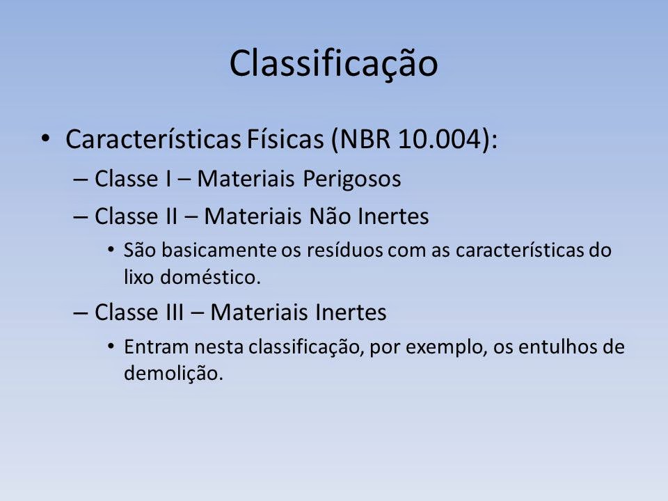 CLASSE DE RESÍDUOS Resíduos Perigosos, Resíduos Não-Inertes, Resíduos Inertes