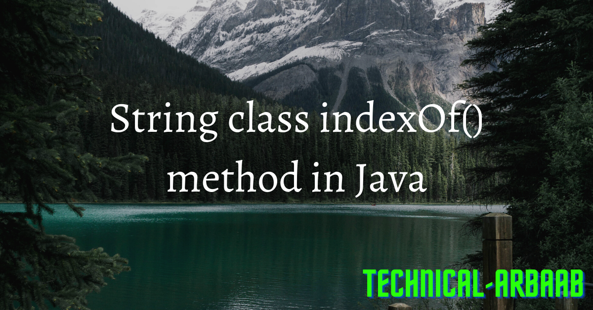 Java String indexOf() method explained technicalarbaab