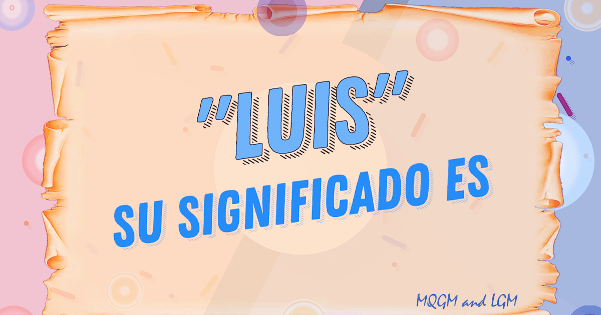 Significado del Nombre Luis BAJO LA