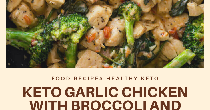 KETO GARLIC CHICKEN WITH BROCCOLI AND SPINACH