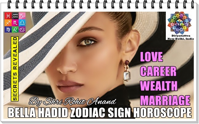 Bella Hadid Zodiac Birthday Love Astrology Horoscope Birth Charts