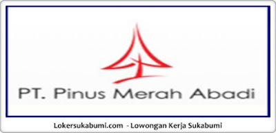 Lowongan Kerja PT Pinus Merah Abadi Sukabumi Via Email Lowongan Kerja PT Pinus Merah Abadi Sukabumi Via Email