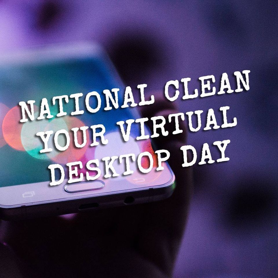 National Clean Your Virtual Desktop Wishes Photos
