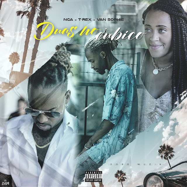 NGA - Duas no cubico (feat. Tóy Tóy T-Rex e Van Sophie) NGA - Duas no cubico (feat. Tóy Tóy T-Rex e Van Sophie)