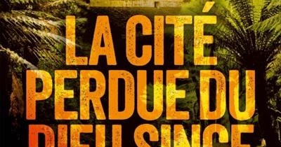 4deCouv News La cité perdue du dieu singe Douglas Preston (Albin