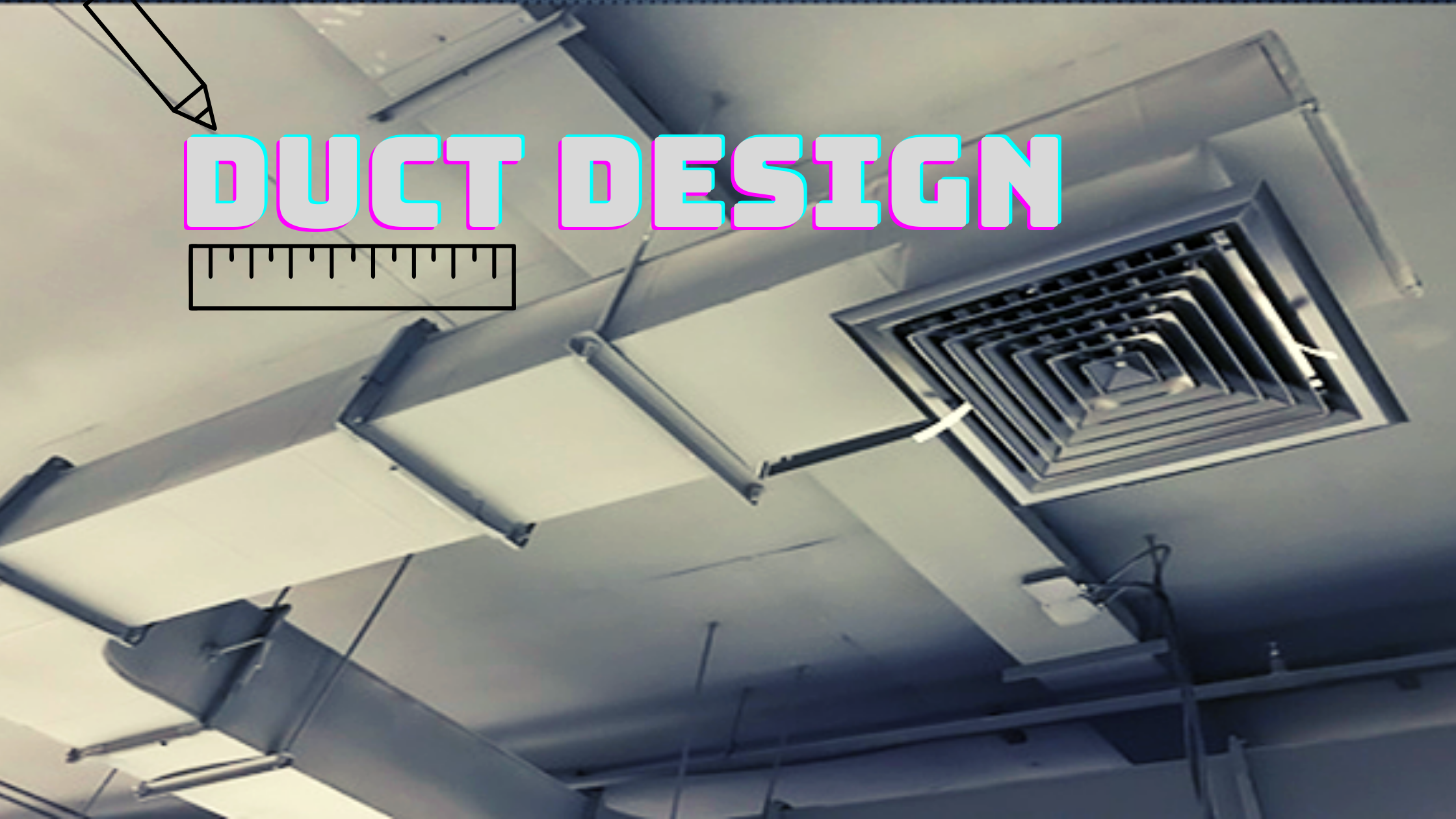 Everything You Need To Know About Duct Design