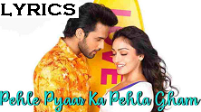 Pehle Pyaar Ka Pehla Gham Lyrics Tulsi Kumar