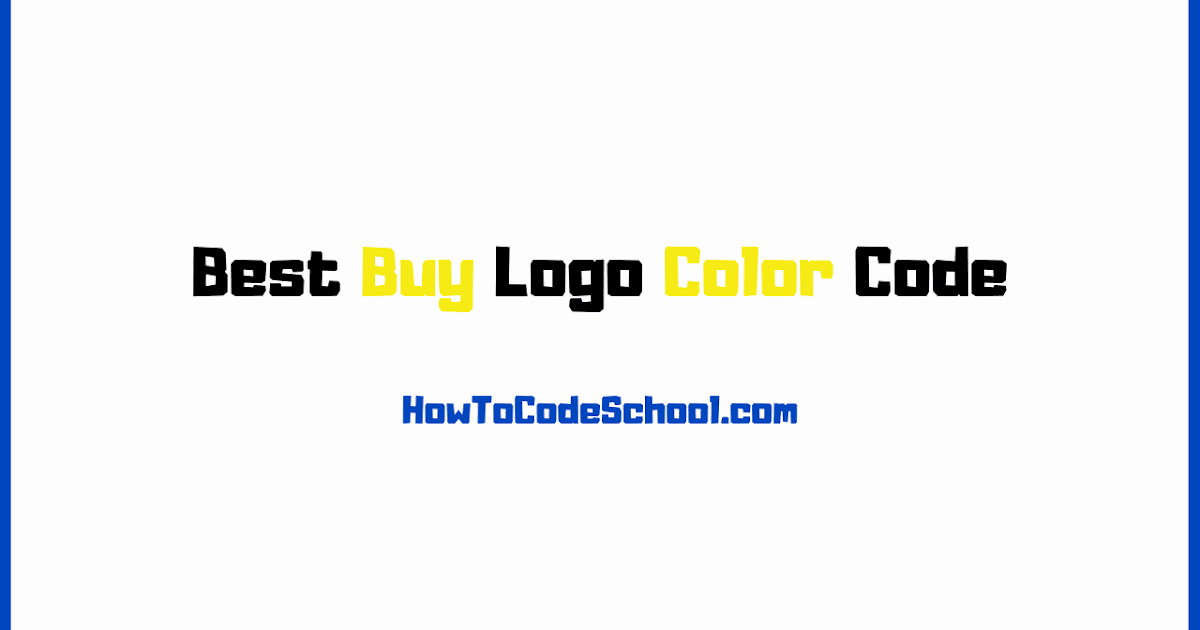 Best Buy Logo Color Code Hex Code RGB Code CMYK Code PMS Code