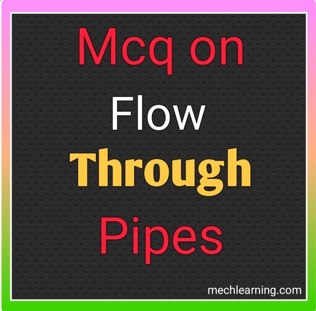 Mcq on flow through pipe Learn Mechanical Engineering