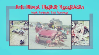 Arti Mimpi Melihat Kecelakaan Tragis Berdasarkan Kitab Primbon Jawa Islam Kanalmu