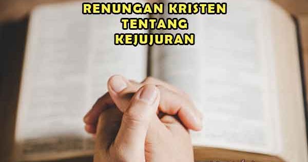 Renungan Harian Rohani Kristen Tentang Kejujuran YuKristen