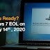 Are You Ready For Microsoft Windows 7 End Of Support On 14Th January 2020?
