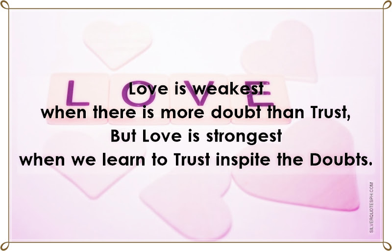 Love Is Weakest When There Is More Doubt Than Trust, Picture Quotes, Love Quotes, Sad Quotes, Sweet Quotes, Birthday Quotes, Friendship Quotes, Inspirational Quotes, Tagalog Quotes