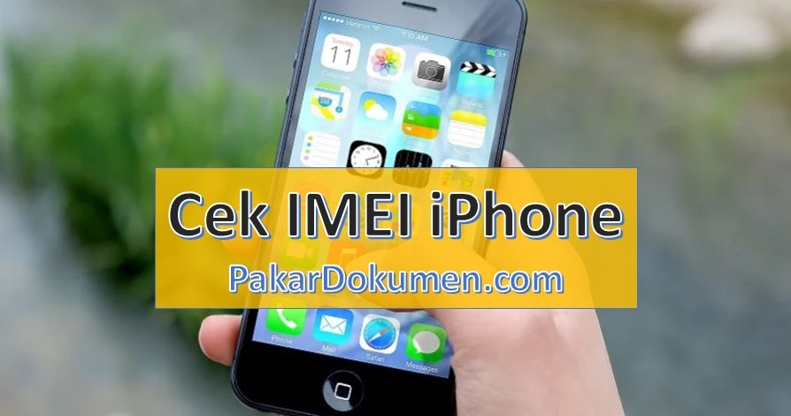Cara Cek Imei Iphone Resmi Or Tidak Asli Or Palsu Pakar Dokumen