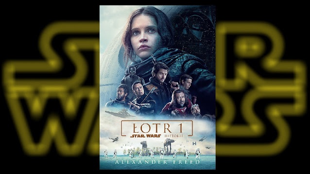Recenzja - Łotr 1. Star Wars™ - historie - Alexander Freed (+KONKURS,zakończony)