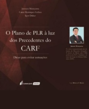 O Plano de PLR à luz dos Precedentes do CARF: Dicas para evitar autuações O Plano de PLR à luz dos Precedentes do CARF: Dicas para evitar autuações