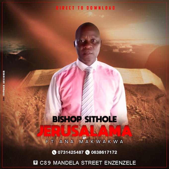 BISHOP SITHOLE-JERUSALEMA EP(ESCLUSIVO 2019)[DOWNLOAD MP3]