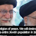 Iran's supreme leader calls for the annihilation of Israel's entire Jewish population in Islam's name