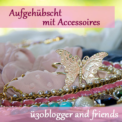 Aufgehübscht mit Accessoires - ue30Blogger and friends - Happyface313