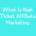 What Is High Ticket Affiliate Marketing