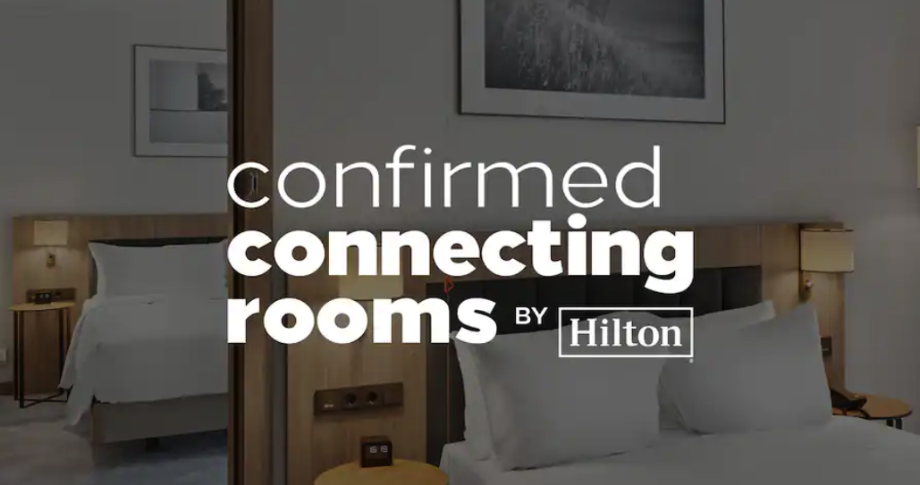 Hilton will now confirm connecting rooms at time of booking Rewards