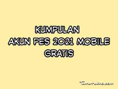 Kumpulan Akun Pes 2021 Mobile Gratis Terbaru Tamatekno