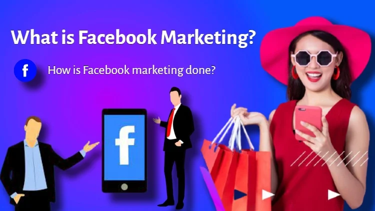 What is Facebook Marketing? How is Facebook marketing done?