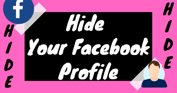 How to Hide Your Facebook Profile From Everyone New 2019