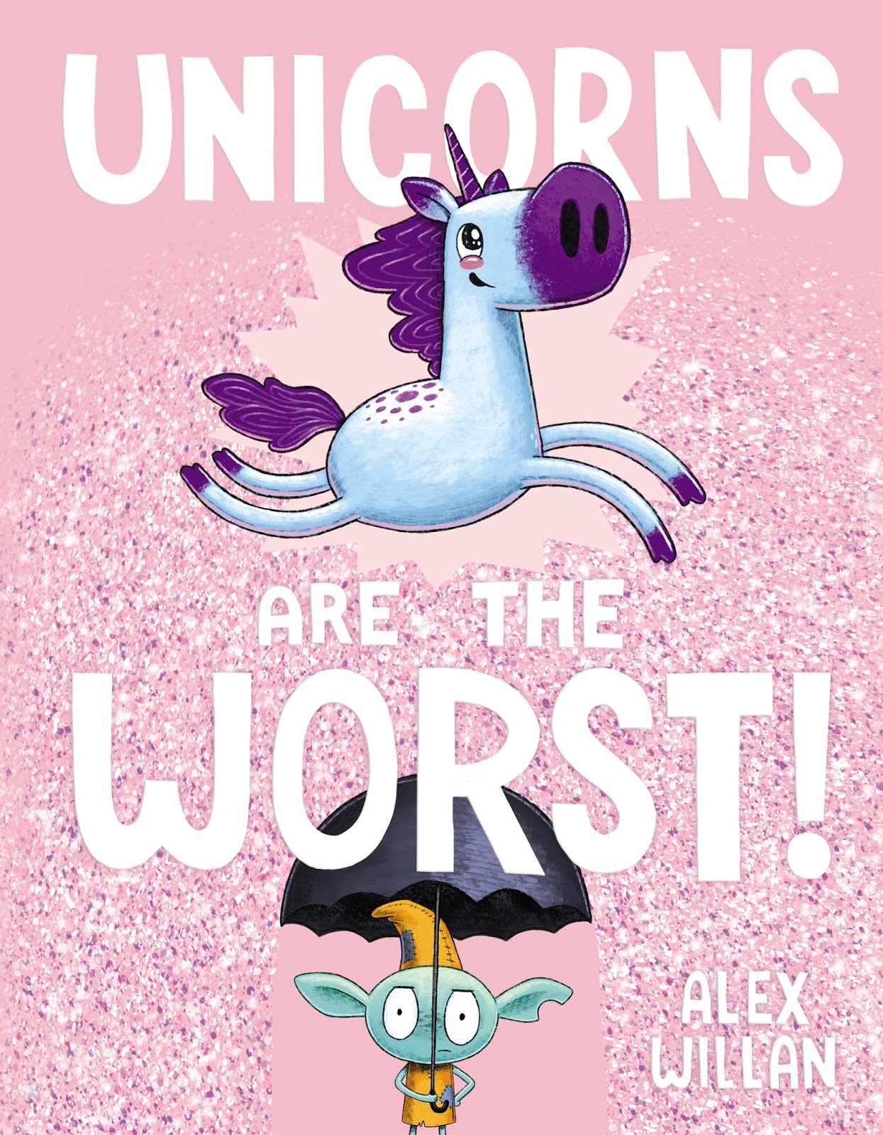 Unicorns Are the Worst! by Alex Willan
