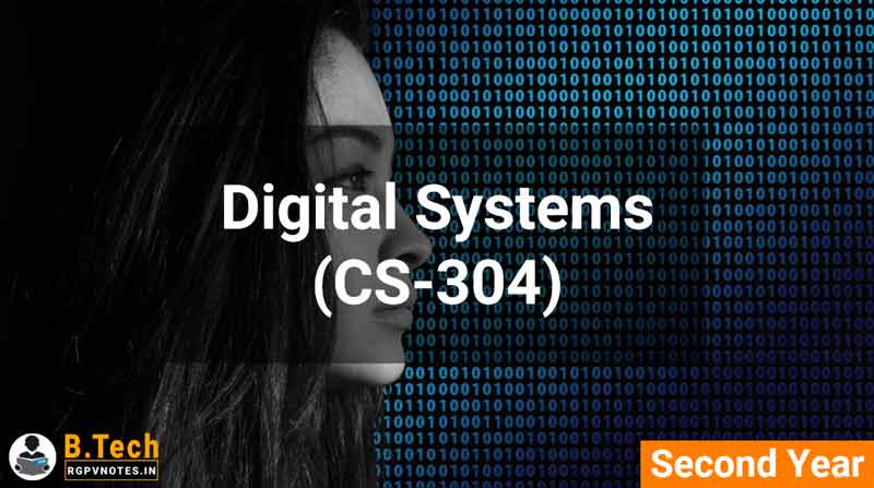 Digital Systems (CS-304) B.Tech RGPV notes AICTE flexible curricula Digital Systems (CS-304) B.Tech RGPV notes AICTE flexible curricula