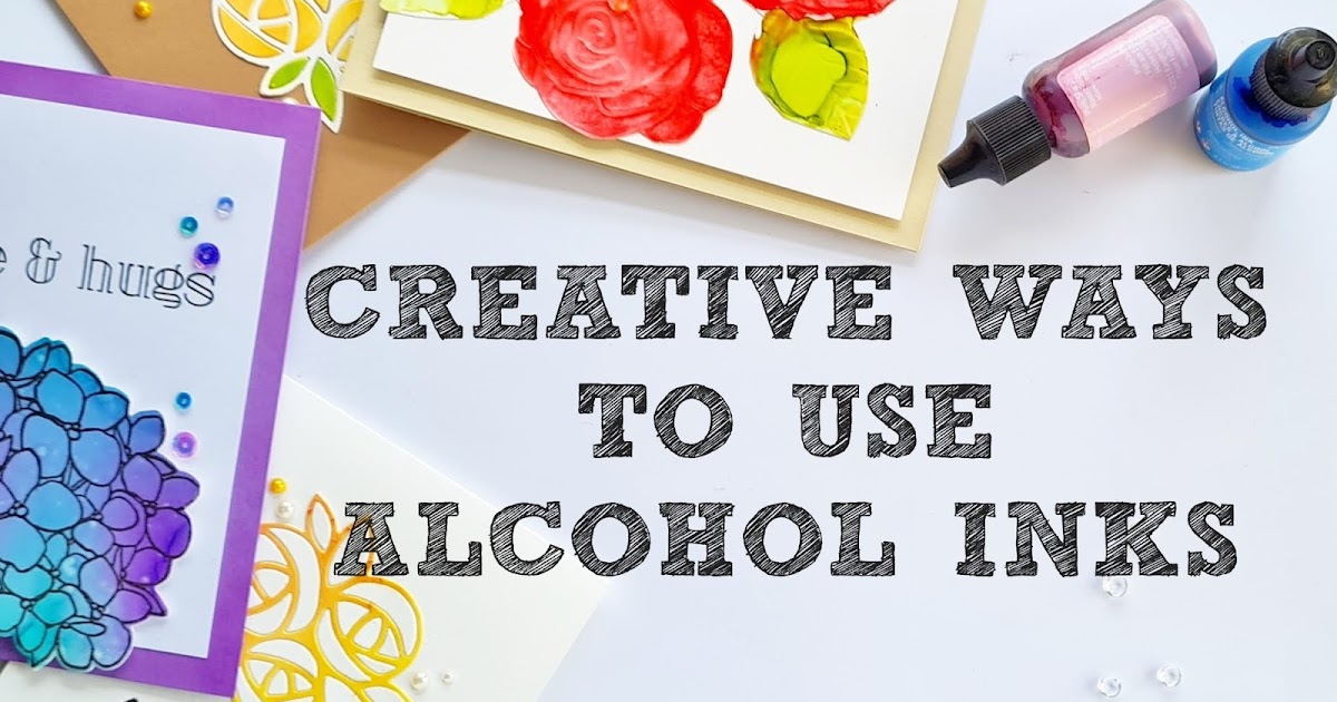 Alcohol ink techniques with stamps, dies and stencils!