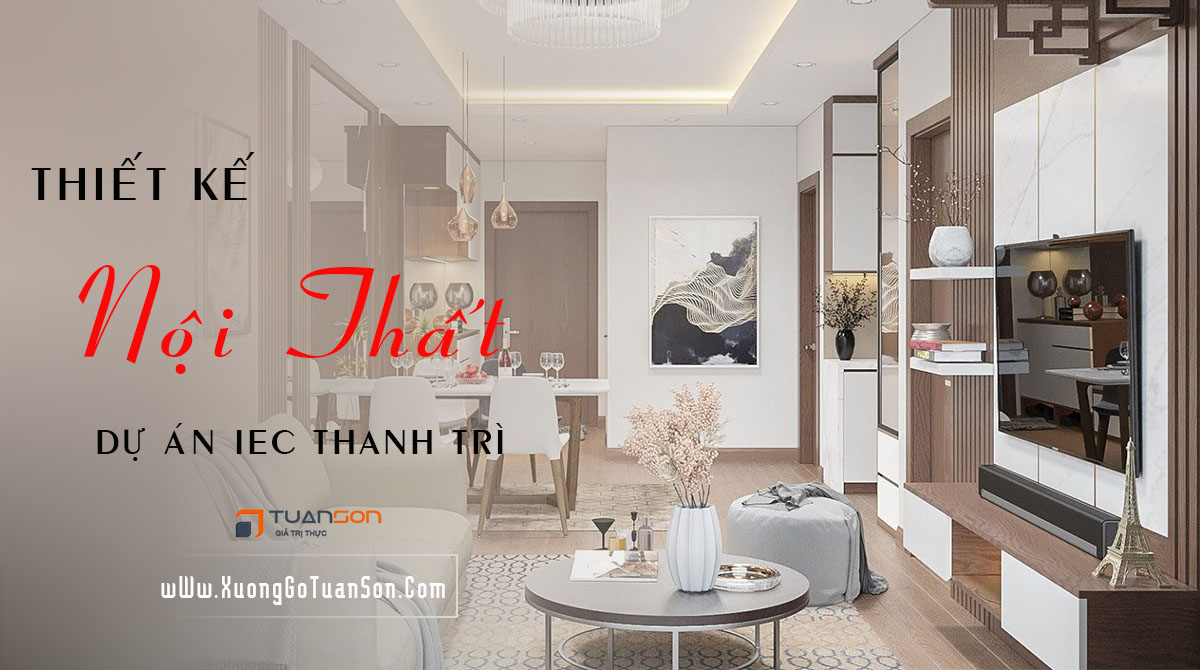 Thiết kế thi công nội thất căn hộ IEC Thanh Trì