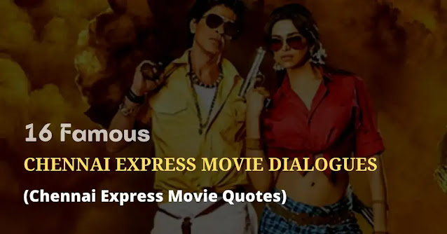 chennai express movie dialogues, chennai express movie quotes, chennai express movie shayari, chennai express movie status, chennai express movie captions