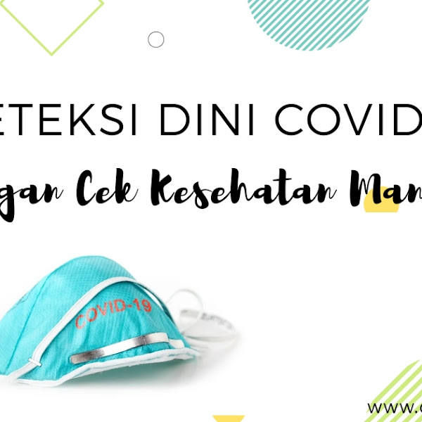 Deteksi Dini Covid-19 dengan Cek Kesehatan Mandiri