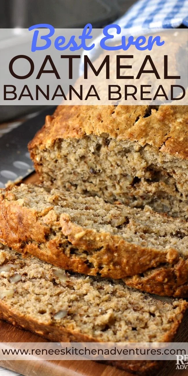 Best Ever Easy Oatmeal Banana Bread by Renee's Kitchen Adventures pin for Pinterest with image of cut banana bread on wooden board