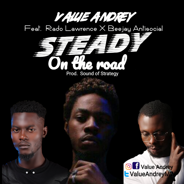  MUSIC: Value Andrey ft Rado Lawrence, Beejay Antisocial - Steady On the Road (prod. Sound of Strategy).mp3