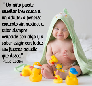 Un niño puede enseñar tres cosas a un adulto: a ponerse contento sin motivo, a estar siempre ocupado con algo y a saber exigir con todas sus fuerzas aquello que desea - Paulo Coelho