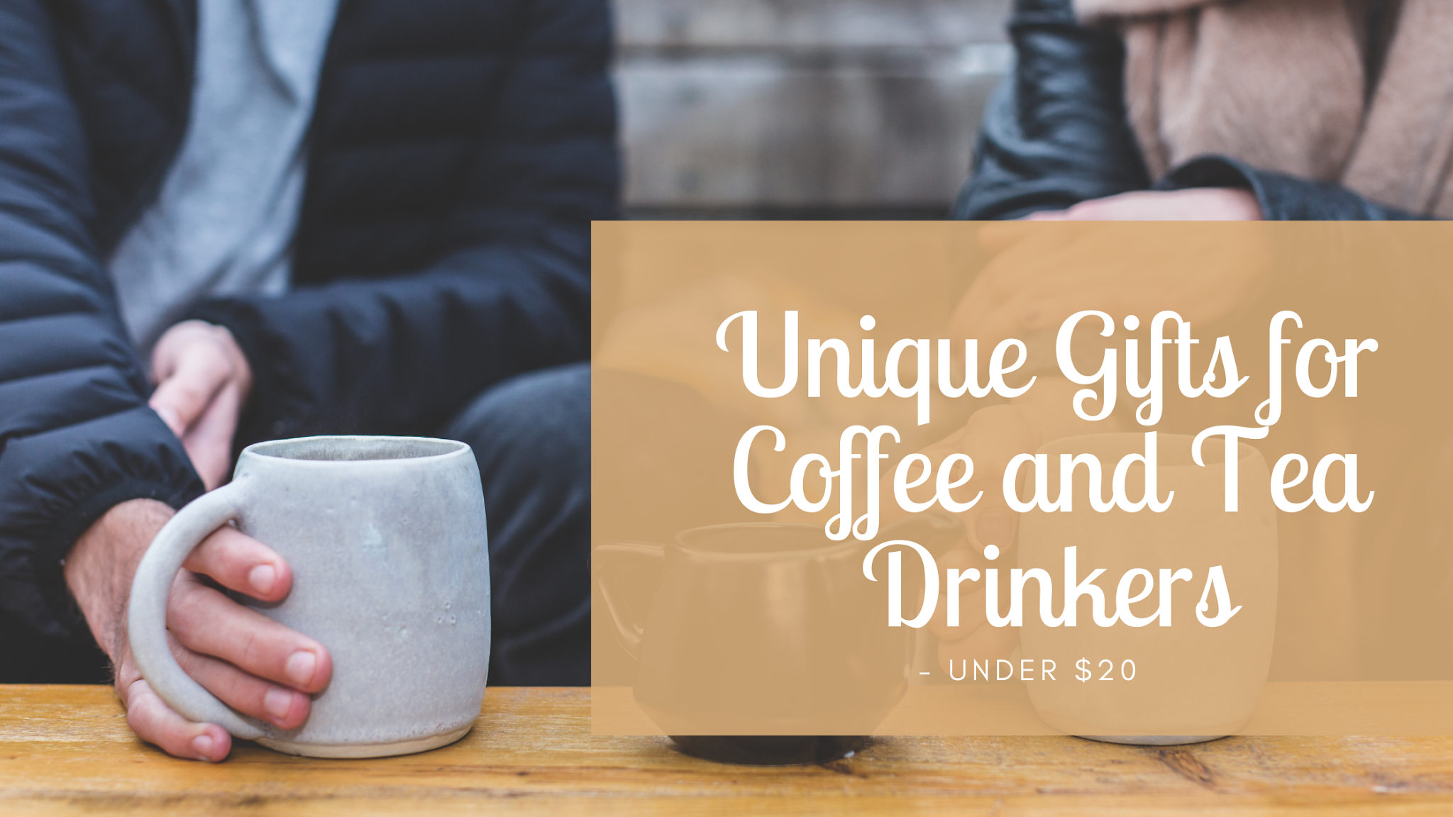 Unique Gifts for Coffee and Tea Drinkers Under 20