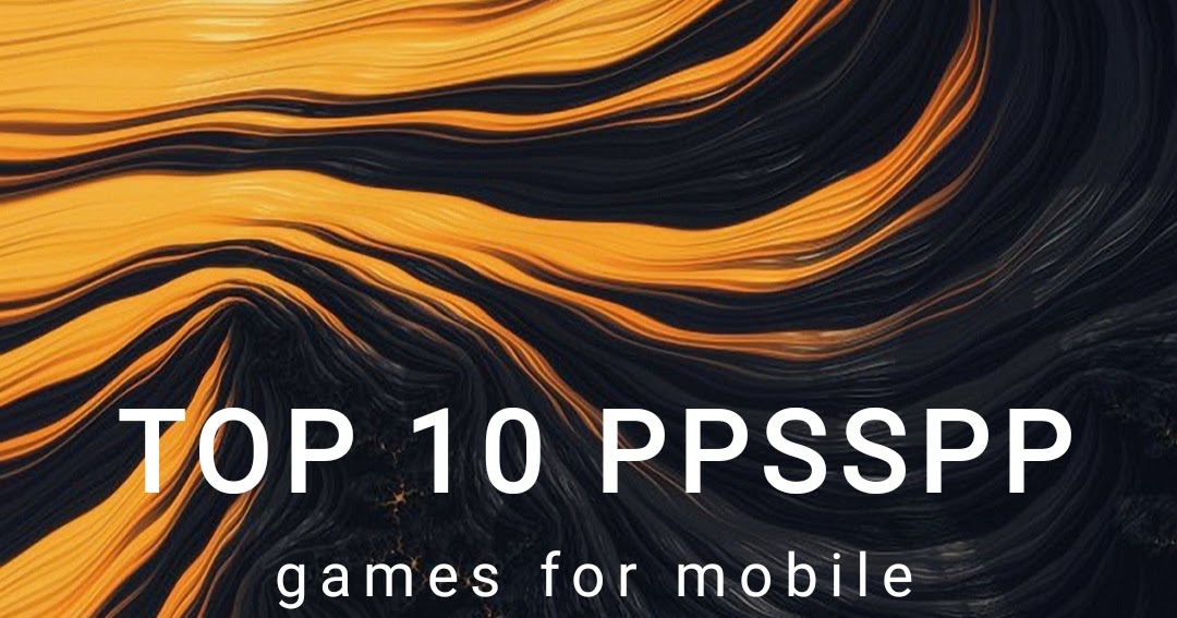 Top 10 ppsspp games for mobile