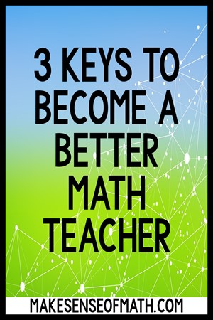 3 keys to become a better math teacher