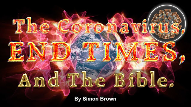 The Coronavirus, END TIMES, And The Bible.