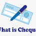 What Is Cheque? चेक किसे कहते है ?