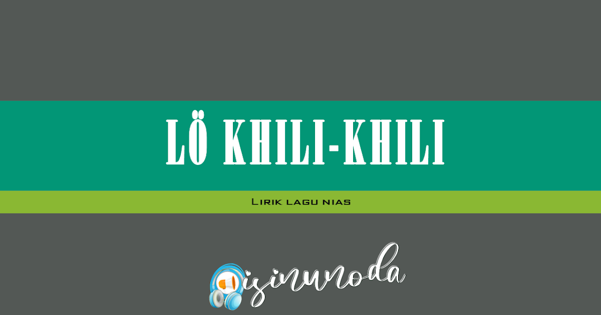 Lirik Lagu Nias Lo Khili Khili Solaso Trio Lirik Lagu Nias