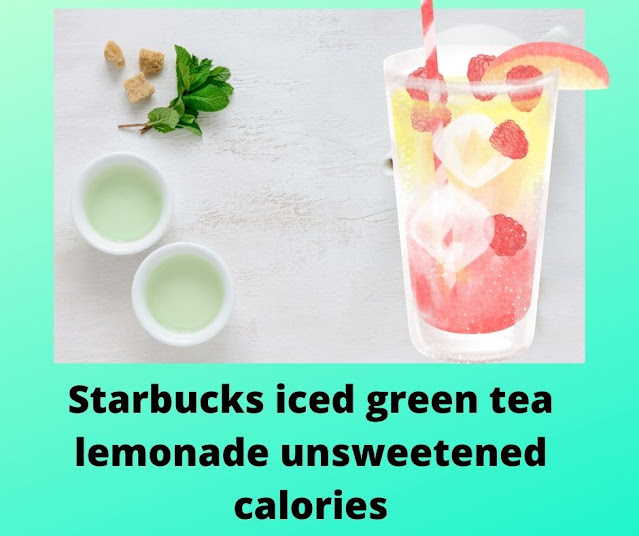 Starbucks iced green tea lemonade unsweetened calories