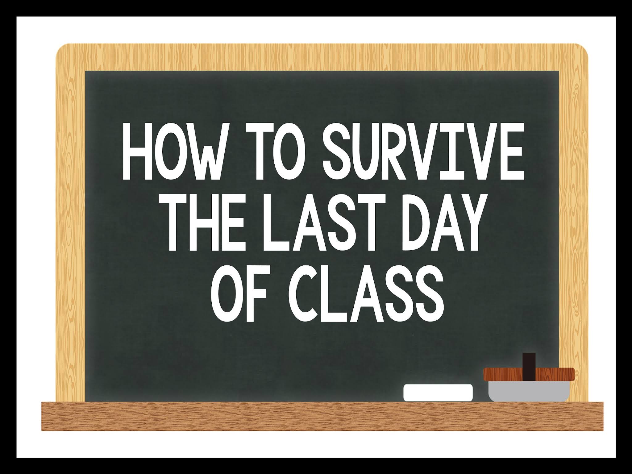 How to Survive the Last Day of Class Make Sense of Math