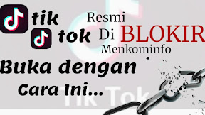 Tik Tok di Blokir Menkominfo, Buka Dengan Cara ini...