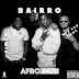 DOWNLOAD MP3 : Wet Bed Gang - Bairro (AfroZone Remix)