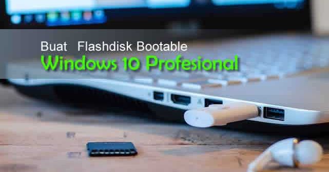 Flashdisk Bootable Windows 10